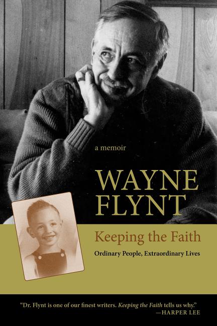 Item #268281 Keeping the Faith: Ordinary People, Extraordinary Lives (Religion & American Culture). Wayne Flynt.