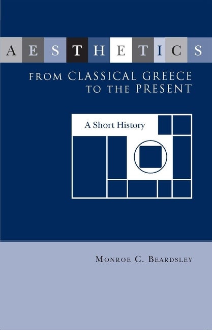 Item #278104 Aesthetics from Classical Greece to the Present. Monroe C Beardsley, Philip L.,...