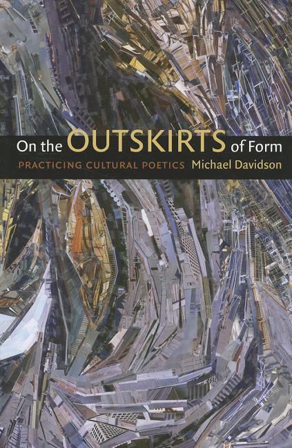 Item #250634 On the Outskirts of Form: Practicing Cultural Poetics. Michael Davidson