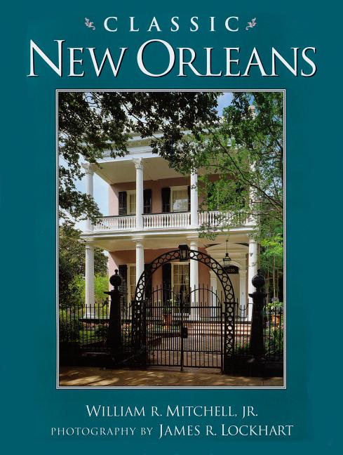 Item #301652 Classic New Orleans. William R. Mitchell