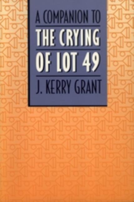Item #289594 Companion to the Crying of Lot 49. J. KERRY GRANT
