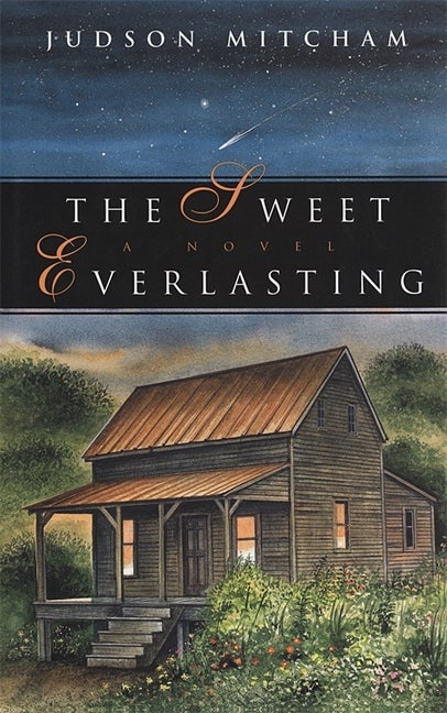Item #178877 The Sweet Everlasting. Judson Mitcham.