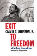 Item #318845 Exit to Freedom. Calvin C Johnson, Greg, Hampikian