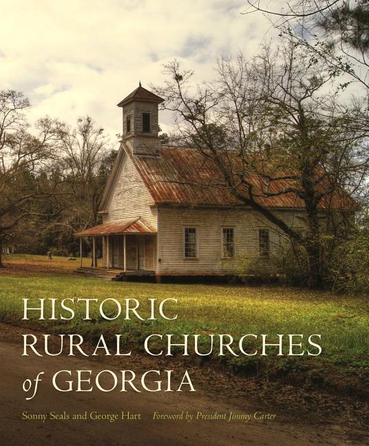 Item #321390 Historic Rural Churches of Georgia. Sonny Seals, George, Hart