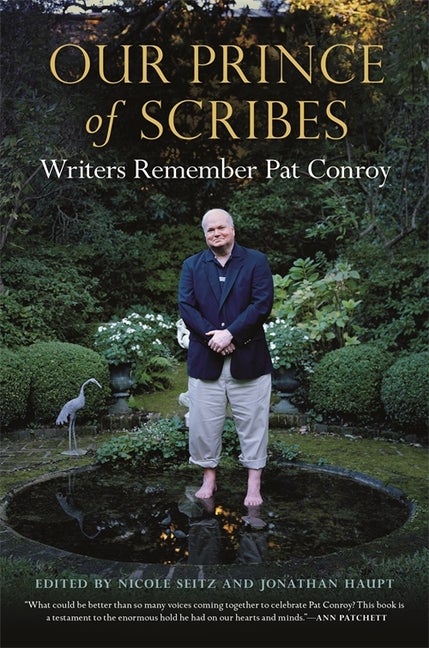 Item #297350 Our Prince of Scribes: Writers Remember Pat Conroy