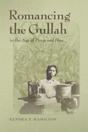 Item #401047 Romancing the Gullah in the Age of Porgy and Bess. Kendra Y. Hamilton