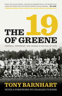 Item #314251 The 19 of Greene: Football, Friendship, and Change in the Fall of 1970. Tony Barnhart