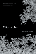 Item #322629 Winter Here: Poems (The Georgia Poetry Prize Ser.). Jessica Tanck