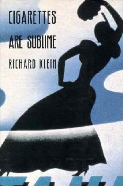 Cigarettes Are Sublime | Richard Klein