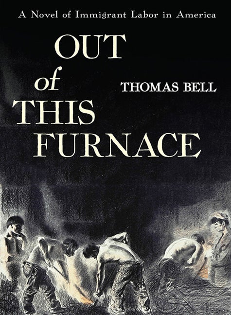 Item #216133 Out of This Furnace. Thomas Bell.