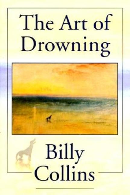Item #321690 Art Of Drowning (Pitt Poetry Series). BILLY COLLINS