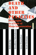 Item #319126 Death and Other Penalties: Philosophy in a Time of Mass Incarceration. Lisa...