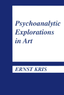 Item #320499 Psychoanalytic Explorations in Art. Ernst Kris