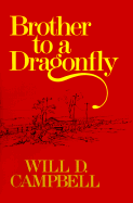 Item #400884 Brother to a Dragonfly. WILL D. CAMPBELL
