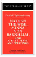 Item #319296 Nathan the Wise, Minna Von Barnhelm, and Other Plays and Writings (German Library)....