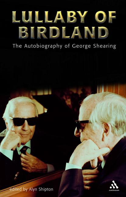 Item #278120 Lullaby of Birdland: The Autobiography of George Shearing. George Shearing, Alyn,...