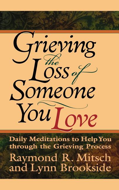 Item #306907 Grieving the Loss of Someone You Love: Daily Meditations to Help You Through the...