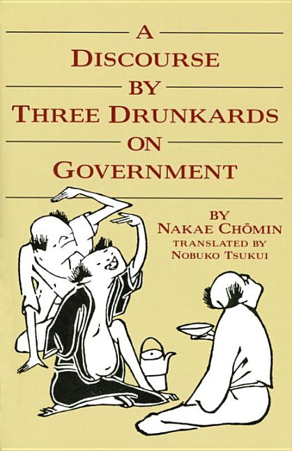 Item #403640 Discourse by Three Drunkards on Government. Nakae Chomin