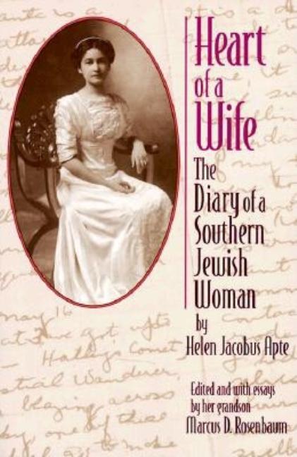 Item #400312 Heart of a Wife: The Diary of a Southern Jewish Woman. Marcus D Rosenbaum, Helen...