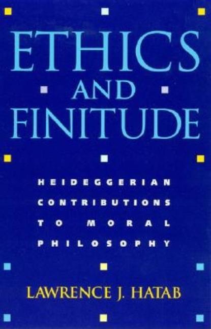 Item #269968 Ethics and Finitude. Lawrence J. Hatab