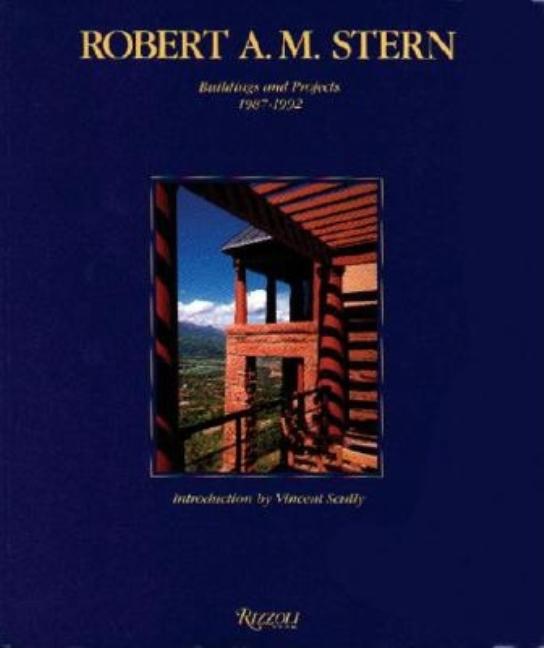 Item #273743 Robert A. M. Stern: Buildings and Projects 1987-1992. Vincent Scully, Robert A. M.,...