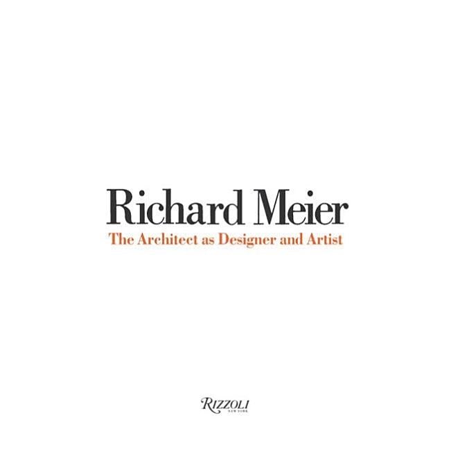 Item #298924 Richard Meier: The Architect as Designer and Artist. Richard Meier