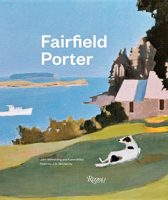 Item #403784 Fairfield Porter. John Wilmerding, Karen, Wilkin