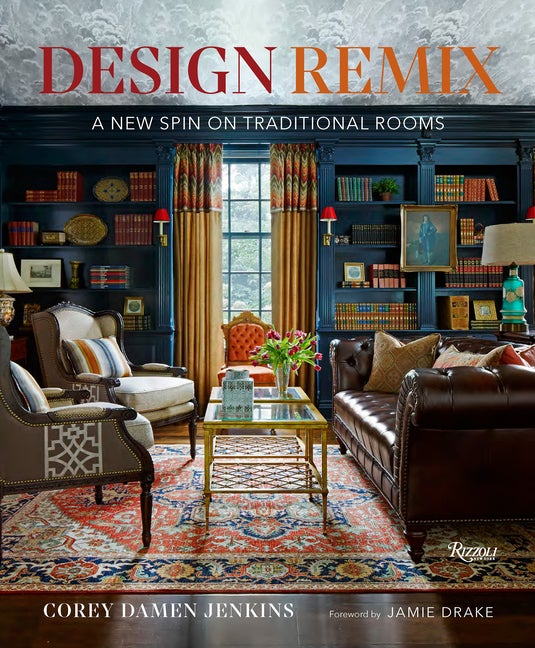 Item #322555 Design Remix: A New Spin on Traditional Rooms. Corey Damen Jenkins