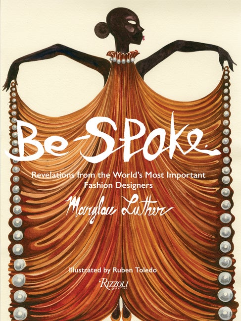 Item #293941 Be-Spoke: Revelations from the Worlds Most Important Fashion Designers. Marylou Luther