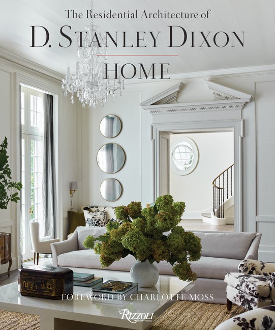 Item #306961 Home: The Residential Architecture of D. Stanley Dixon. D. Stanley Dixon