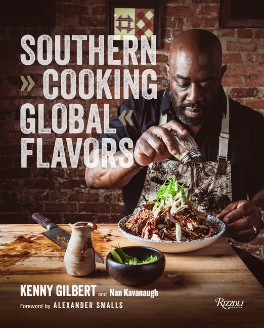 Item #296562 Southern Cooking, Global Flavors. Chef Kenny Gilbert, Nan, Kavanaugh