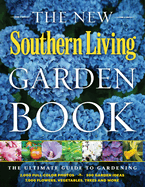Item #317770 New Southern Living Garden Book: The Ultimate Guide to Gardening. The Living, of...