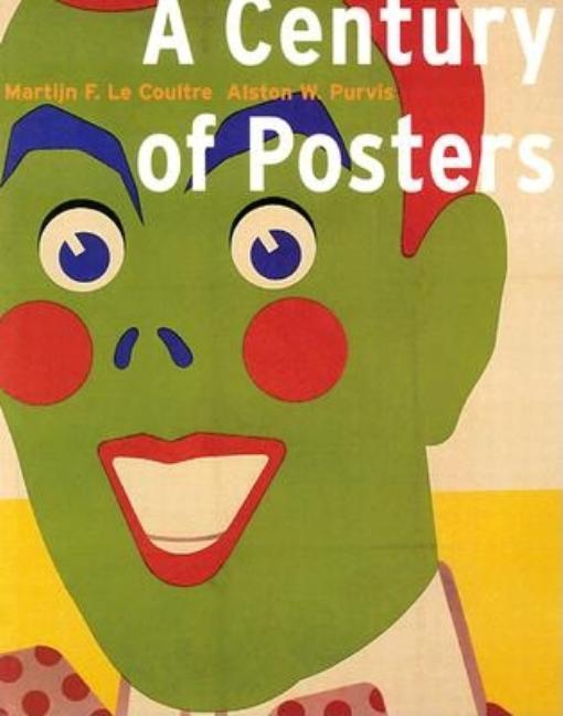 Item #294665 Century of Posters. Martijn F. Le Coultre