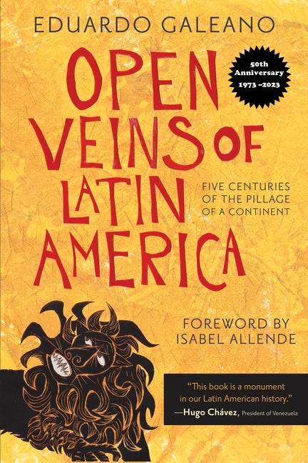 Item #318832 Open Veins of Latin America : Five Centuries of the Pillage of a Continent. EDUARDO...