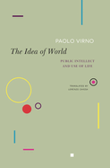 Item #322045 The Idea of World: Public Intellect and Use of Life (The Italian List). Paolo Virno