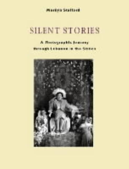 Item #304226 Silent Stories: A Photographic Journey Through Lebanon