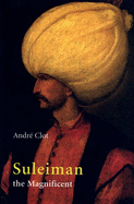 Item #309248 Suleiman the Magnificent. Andre Clot