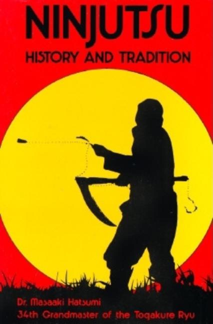 Item #256918 Ninjutsu: History and Tradition. MASAAKI HATSUMI, Jeff Dungfelder