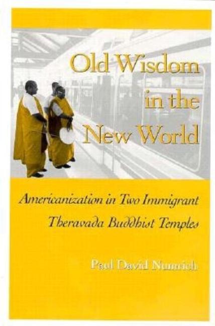 Item #249812 Old Wisdom in the New World: Americanization in Two Immigrant Theravada Buddhist...