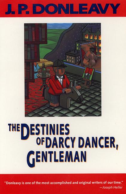 Item #214299 Destinies of Darcy Dancer, Gentleman. James Patrick Donleavy