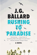 Item #320528 Rushing to Paradise: A Novel. G. Ballard, J