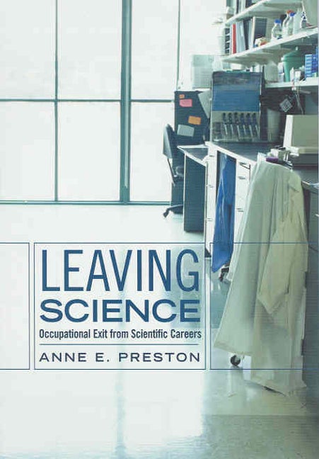 Item #270871 Leaving Science: Occupational Exit from Scientific Careers Between 1965 and 1995....