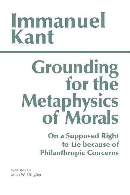 Item #300492 Grounding for the Metaphysics of Morals: With on a Supposed Right to Lie Because of...