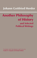 Item #319483 Another Philosophy of History and Selected Political Writings. Johann Gottfried Herder