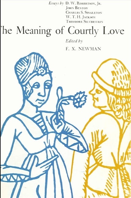 Item #281447 The Meaning of Courtly Love. F. X. Newman