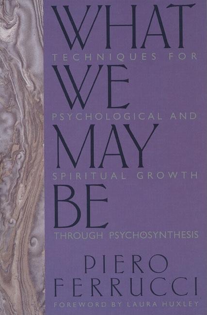 Item #298558 What We May Be (Revised). Piero Ferrucci