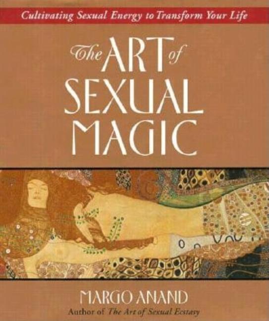 Item #296325 The Art of Sexual Magic. MARGO ANAND