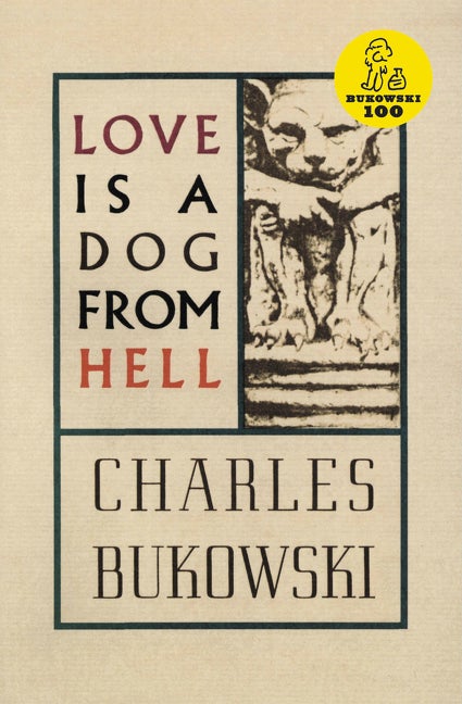 Item #399866 Love Is a Dog from Hell: Poems, 1974-1977. CHARLES BUKOWSKI