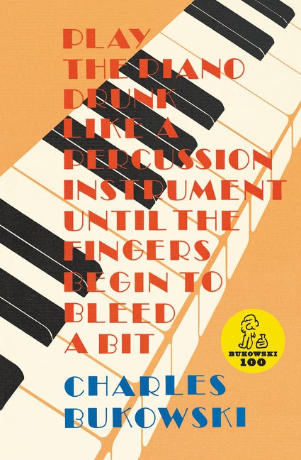 Item #319680 Play the Piano Drunk Like a Percussion Instrument Until the Fingers Begin to Bleed a...