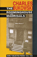 Item #311324 Roominghouse Madrigals : Early Selected Poems, 1946-1966. CHARLES BUKOWSKI